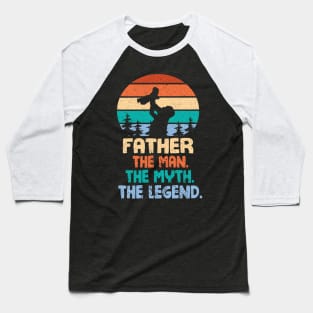 Father The Man The Myth The Legend Happy Parent Father Independence July 4th Summer Day Vintage Baseball T-Shirt